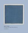 Agnes Martin: Paintings, Writings, Remembrances