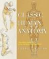 Classic Human Anatomy : The Artist’s Guide to Form, Function, and Movement