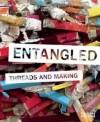 Entangled: Threads and Making