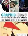 Graphic Icons: Visionaries Who Shaped Modern Graphic Design