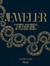 Jeweler: Masters, Mavericks, and Visionaries of Modern Design