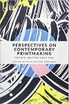  Perspectives on Contemporary Printmaking: Critical Writing Since 1986