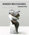 Shozo Michikawa Ceramic Art
