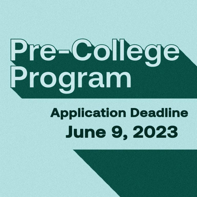 Pre-College Program Application Deadline, June 9, 2023